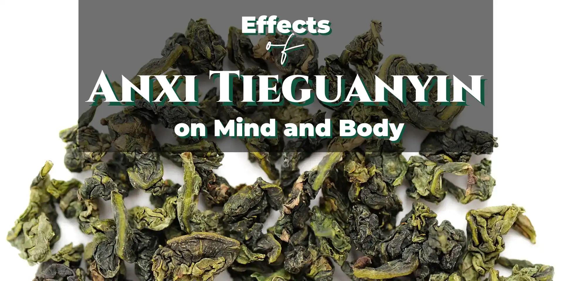 Effects of Anxi Tieguanyin Tea on Mind and Body