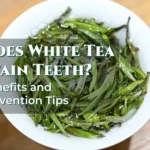 Does White Tea Stain Teeth Benefits and Prevention Tips