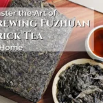 Master the Art of Brewing Fuzhuan Brick Tea at Home