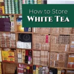 How to Store White Tea